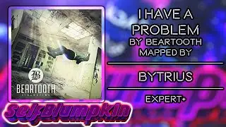 Beat Saber - I Have A Problem - Beartooth - Mapped by Bytrius