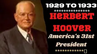 Herbert HooverTHE 31ST PRESIDENT OF THE UNITED STATES
