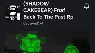 How to get Shadow Cakebear in Fnaf Back To The Past Rp