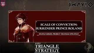 Project TRIANGLE STRATEGY - Scales of Conviction: Surrender Prince Roland - No Commentary