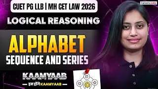 CUET PG LLB & MH CET LAW 2026 | Logical Reasoning Alphabet, Sequence And Series MARATHON | Kaamyaab