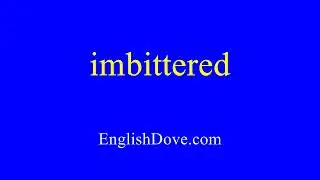 How to pronounce imbittered in American English