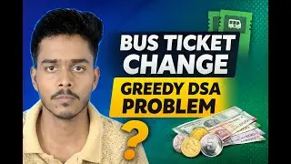 Bus Ticket Change Problem Explained | DSA Greedy Approach | Step-by-Step Solution