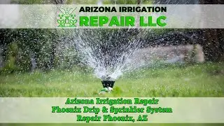 Arizona Irrigation Repair Phoenix Drip & Sprinkler System Repair Phoenix, AZ