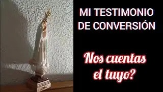 Mi testimonio de conversi&oacute;n... Nos cuentas el tuyo?