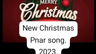 hit christmas pnar song by .(kyntu suchiang).