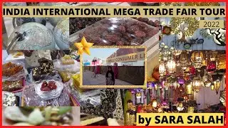 INDIA INTERNATIONAL MEGA TRADE FAIR 2022 TOUR || NSIC exhibition ground Okhla || by SARA SALAH