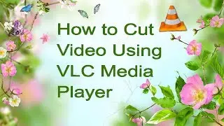 How to Cut Video Using VLC Media Player ( in Tamil )