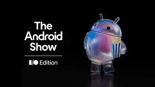 🎬 Watch The Android Show | I/O Edition 2026