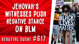 Jehovah's Witnesses push negative stance on Black Lives Matter (Final sushi)