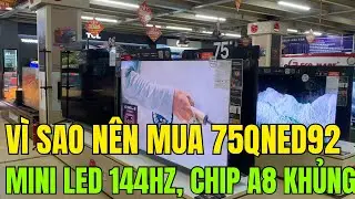 Vì sao nên mua 75QNED92ASA bản Mini Led, 144hz, chip A8 - GIÁ LẠI BÌNH DÂN | Tuấn Long Review