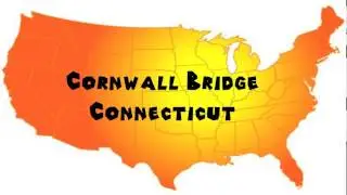 How to Say or Pronounce USA Cities &mdash; Cornwall Bridge, Connecticut