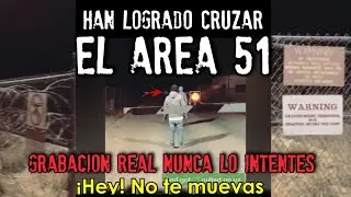 Logran cruzar el AREA 51 | Grabaci&oacute;n Real | NUNCA LO INTENTES
