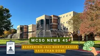MCSO News 45: Sheriff McFadden On Reopening Jail North, 