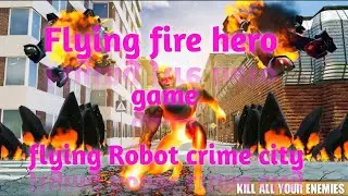 Flying fire hero game flying Robot crime city