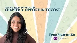 CHAPTER 3: OPPORTUNITY COST || CIE IGCSE ECONOMICS (0455) REVISION