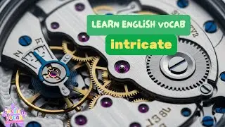 intricate | English Vocabulary | Meaning | Usage | Pronunciation | Conversation