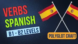 Most essential 50 Spanish Verbs for Intermediates B1 and B2