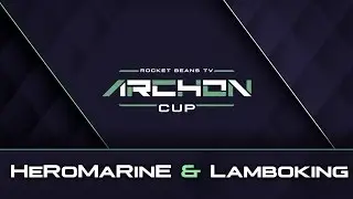 Rocket Beans TV Archon Cup | HeRoMaRinE & Lamboking | English Version