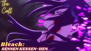 Byakuya's request - Bleach: Sennen Kessen-hen 「AMV」  - The Call ᴴᴰ