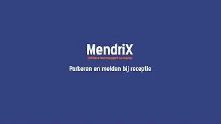 Mendrix Academy: Instructievideo parkeren en melden receptie MendriX