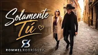 SOLAMENTE TU - Rommel Rodríguez
