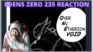 EDENS ZERO CHAPTER 235 REACTION | ONE VOID