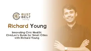 Innovating Civic Health: CivicLex's Guide for Small Cities with Richard Young