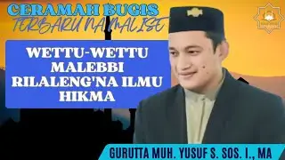 Ceramah Bugis || Gurutta Muhammad Yusuf S. Sos. I., Ma || WETTU2 MALEBBI RILALENG'NA ILMU HIKMA