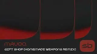 Mauoq - Gift Shop (Homemade Weapons Remix)