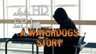 .44HD EP | Watchdogs Real Life (Parkour Shortfilm)