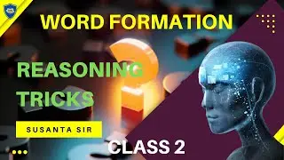 WORD FORMATION | Reasoning Tricks by Susanta Sir | Class 2 | BCS Batch 2023
