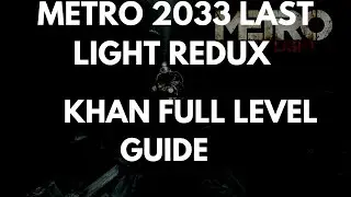 Metro 2033 Last Light Redux Khan Full Level Guide