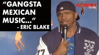 Partying With Mexicans | Eric Blake | Comedy Time
