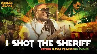 I Shot The Sheriff &ndash; Bob Marley | Live by Ceylon Rasta ft.Modern Island