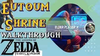 Eutoum Shrine Walkthrough: Zelda Tears of the Kingdom