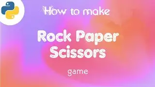 How to make Rock, Paper, Scissor Game in Python