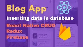 Blog App Part 4 - Inserting values in firebase | React native firebase crud | firebase data insert