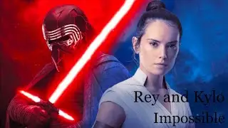 (Star Wars) Rey and Kylo | Impossible