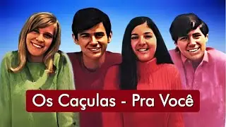 Os Caçulas - Pra Você - HD * O Melhor Da Jovem Guarda