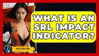 What Is An SRL Impact Indicator? - High Stakes Jobs