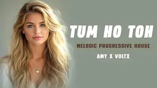 Tum Ho Toh | Saiyaara | AMY x VØLTX Remix | Melodic  Progressive | Ahaan, Aneet Vishal Mishra
