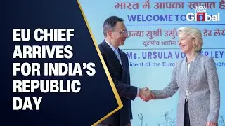 LIVE: EU Chief Ursula von der Leyen Arrives in India as Chief Guest for 77th Republic Day