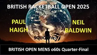 British Racketball Open 2025 o60s Quarter Final Paul Haigh v Neil Baldwin