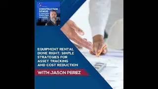 Equipment Rental Done Right: Simple Strategies For Asset Tracking And Cost Reduction With Jason P...