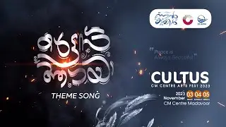 CULTUS 2k23 Arts Fest| Theme Song | CM Centre Madavoor