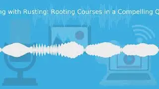 Wrestling with Rusting  Rooting Courses in a Compelling Question