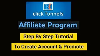 Clickfunnels Affiliate Program - Step by Step Tutorial To Signup & 2 Ways To Promote Clickfunnels
