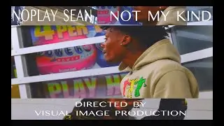 NoPlay Sean - Not My Kind (Official Music Video) l Shot By @VIPStatusOnly