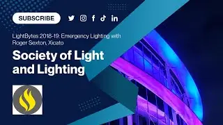 SLL LightBytes 2018-19: Emergency Lighting with Roger Sexton, Xicato